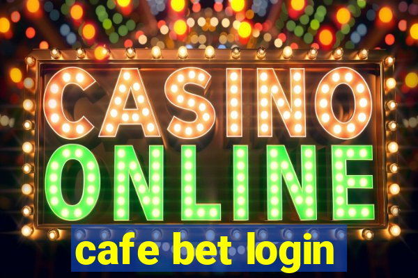 cafe bet login